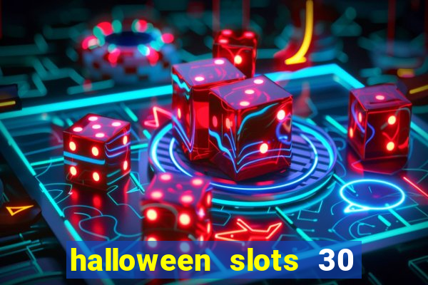 halloween slots 30 linhas multi jogos